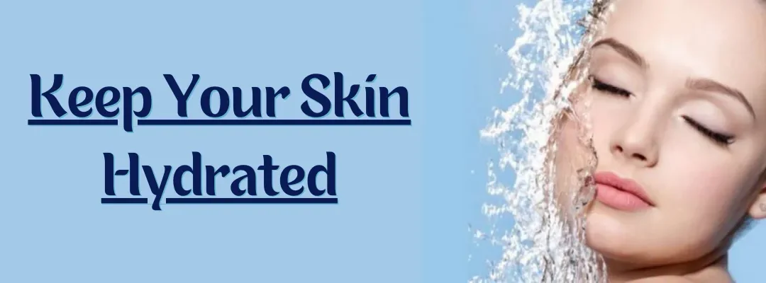 Tips to Keep your Skin Hydrated