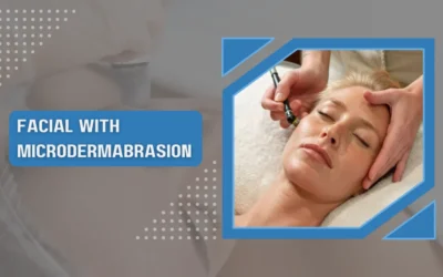 Facial with Microdermabrasion: A Revitalizing Skin Treatment